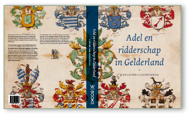 Adel en ridderschap in Gelderland – tien eeuwen geschiedenis
