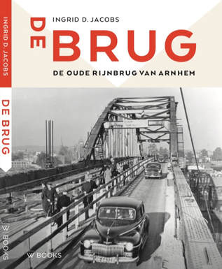De BRUG. De oude Rijnbrug van Arnhem
